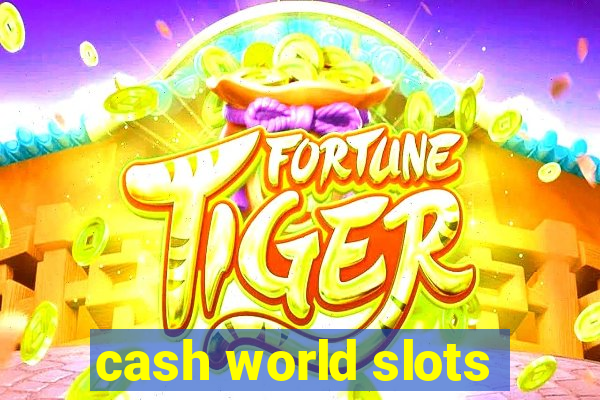 cash world slots